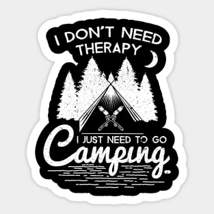 Cool Outdoor Tshirt I Don't Need Therapy I Just Need To Go Camping Sticker